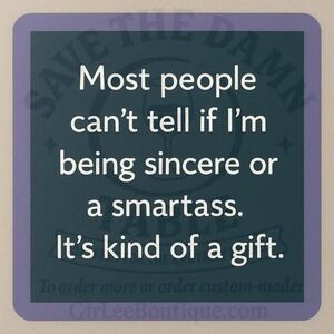 Sincere? Smartass? Yes.
